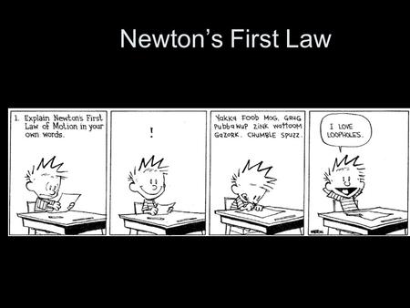 Newton’s First Law.