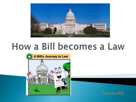 I'm Just a Bill.  See page 227.  Why are there so many steps? ◦ The Framers wanted bills studied with care.