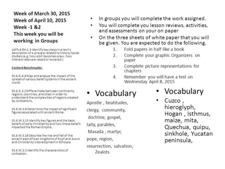 Week of March 30, 2015 Week of April 10, 2015 Week -1 &2 This week you will be working in Groups In groups you will complete the work assigned. You will.