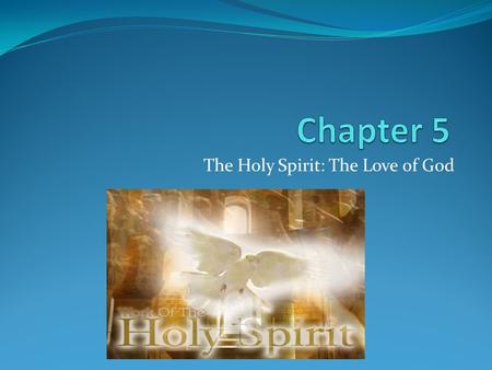 The Holy Spirit: The Love of God. The Coming of the Spirit Holy Spirit – The spirit of love who energizes us to live as courageous followers of Jesus.