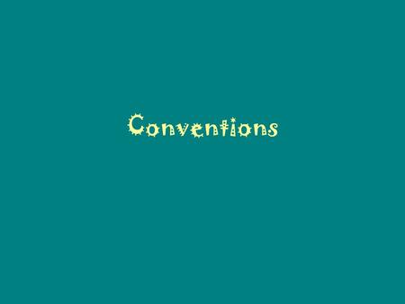 Conventions. What are conventions? A convention is a rule that people agree to follow. In English, we follow several rules or conventions.