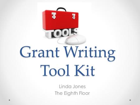 Grant Writing Tool Kit Linda Jones The Eighth Floor.