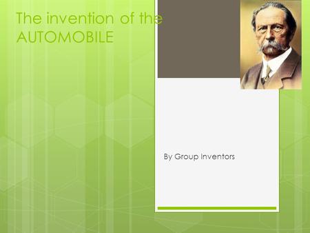 The invention of the AUTOMOBILE By Group Inventors.