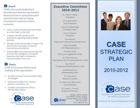 Executive Committee 2010-2012 CASE STRATEGIC PLAN 2010-2012 Goal 6 CASE will provide leadership in developing and advancing research based practices in.