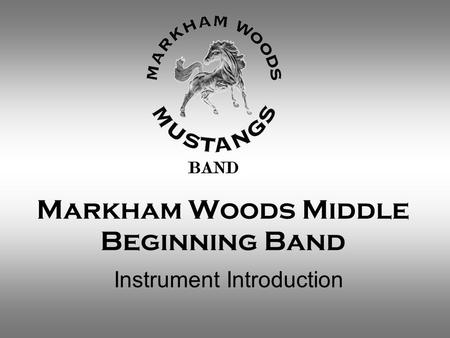 Markham Woods Middle Beginning Band Instrument Introduction.