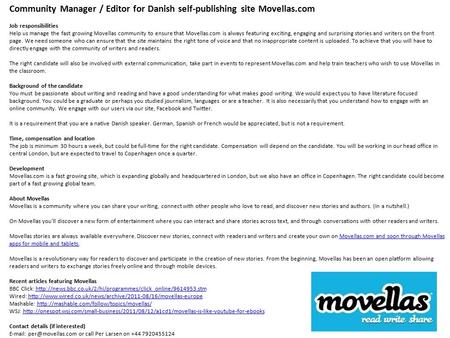 Community Manager / Editor for Danish self-publishing site Movellas.com Job responsibilities Help us manage the fast growing Movellas community to ensure.