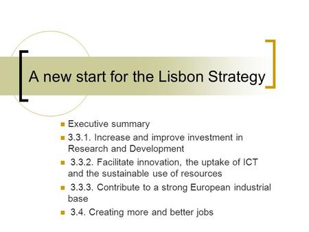 A new start for the Lisbon Strategy Executive summary 3.3.1. Increase and improve investment in Research and Development 3.3.2. Facilitate innovation,