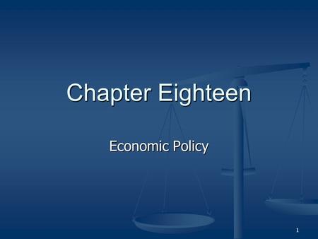 1 Chapter Eighteen Economic Policy. 2 Politics and Economics Deficit: when expenditures exceed revenues Deficit: when expenditures exceed revenues National.