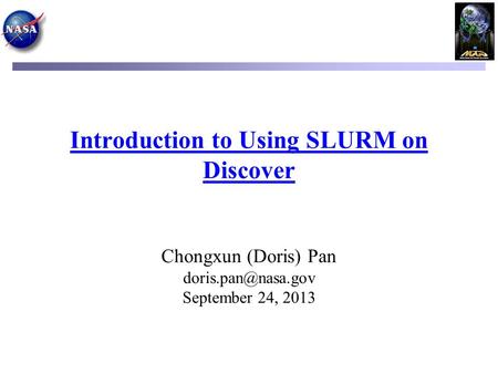 Introduction to Using SLURM on Discover Chongxun (Doris) Pan September 24, 2013.