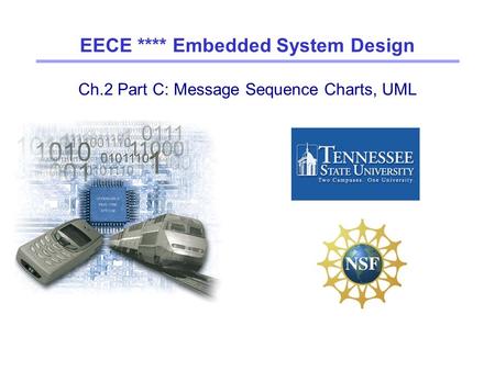 Ch.2 Part C: Message Sequence Charts, UML EECE **** Embedded System Design.