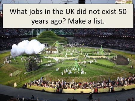 What jobs in the UK did not exist 50 years ago? Make a list.