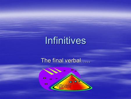 Infinitives The final verbal…... Infinitives  are verbals which means they are verbs that act as other parts of speech.  Remember the other verbals?