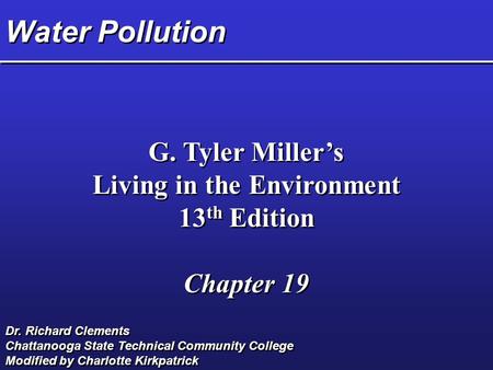 Water Pollution G. Tyler Miller’s Living in the Environment 13 th Edition Chapter 19 G. Tyler Miller’s Living in the Environment 13 th Edition Chapter.