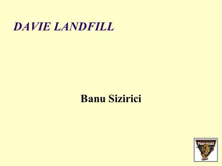 DAVIE LANDFILL Banu Sizirici. MAPS Vista View Park (Davie Landfill)