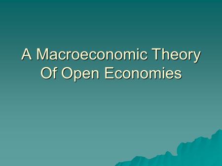 A Macroeconomic Theory of an Open Economy