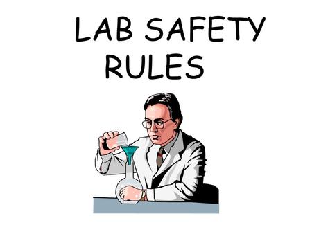 LAB SAFETY RULES.