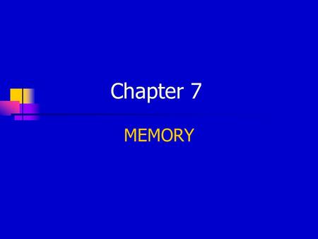 Chapter 7 MEMORY.