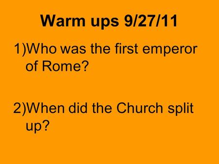 Warm ups 9/27/11 Who was the first emperor of Rome?