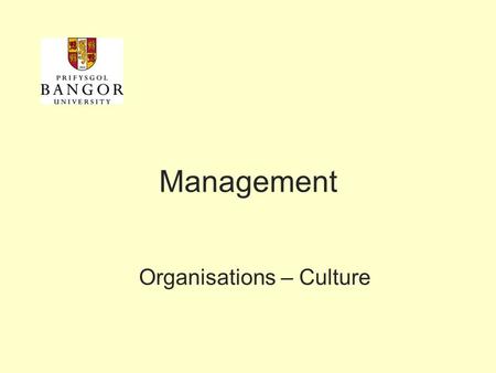 Management Organisations – Culture. Useful vocabulary omnipotent view of management symbolic view of management organisational culture strong cultures.