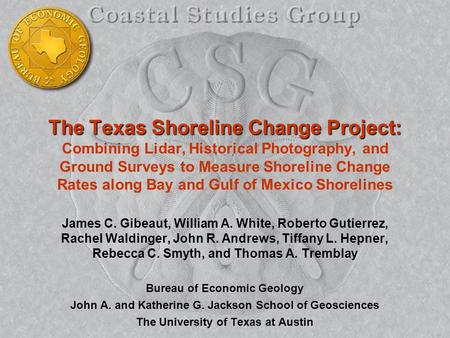 The Texas Shoreline Change Project: The Texas Shoreline Change Project: Combining Lidar, Historical Photography, and Ground Surveys to Measure Shoreline.