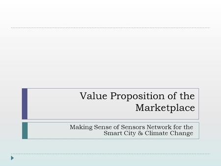 Value Proposition of the Marketplace Making Sense of Sensors Network for the Smart City & Climate Change.