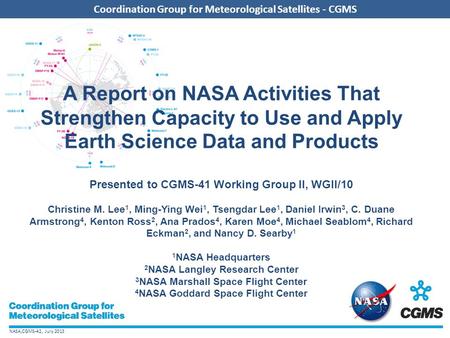 NASA,CGMS-42, July 2013 Coordination Group for Meteorological Satellites - CGMS A Report on NASA Activities That Strengthen Capacity to Use and Apply Earth.