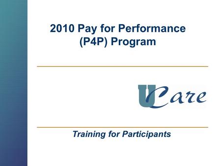 2010 Pay for Performance (P4P) Program Training for Participants.