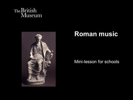 Roman music Mini-lesson for schools. How do you think you played this instrument? What do you think it’s made of?