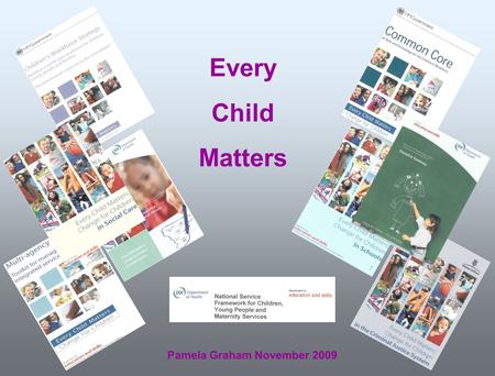 Every Child Matters Pamela Graham November 2009. Objectives for this session: To offer an historical perspective on the development of services for children.