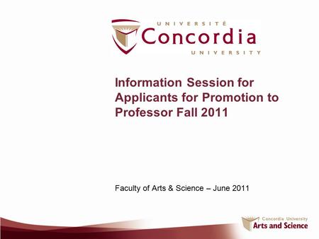 Information Session for Applicants for Promotion to Professor Fall 2011 Faculty of Arts & Science – June 2011.