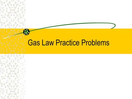 Gas Law Practice Problems. 1 A sample of gas has an initial volume of 25 L and an initial pressure of 3.5 kPa. If the pressure changes to 1.3 kPa, find.
