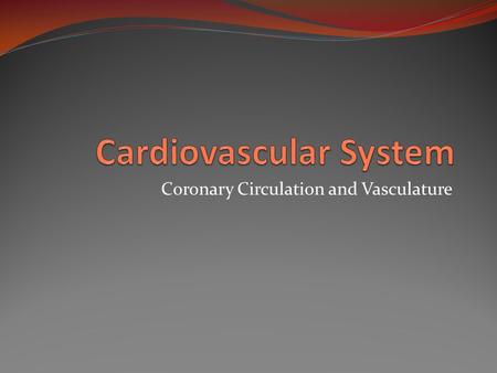 Coronary Circulation and Vasculature. Coronary Circulation Coronary arteries provide oxygen and nutrients to cardiac tissue. Right and left coronary arteries.