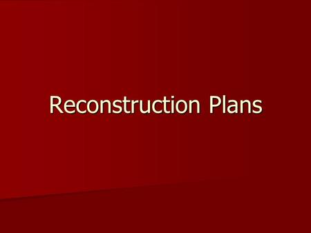 Reconstruction Plans. Mindset #46 As we learned last week, the Civil War ended when the South surrendered, but the war was far from over. It left devastation.