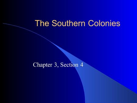 The Southern Colonies Chapter 3, Section 4. The Southern Colonies The colonies of Georgia, Maryland and Carolina were Proprietary colonies. A proprietary.
