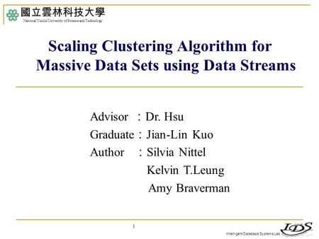 Intelligent Database Systems Lab 1 Advisor ： Dr. Hsu Graduate ： Jian-Lin Kuo Author ： Silvia Nittel Kelvin T.Leung Amy Braverman 國立雲林科技大學 National Yunlin.