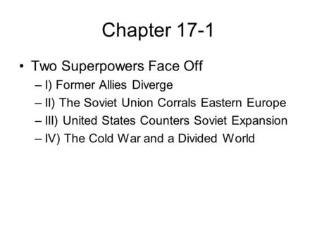 Chapter 17-1 Two Superpowers Face Off I) Former Allies Diverge