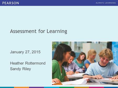 Assessment for Learning January 27, 2015 Heather Rottermond Sandy Riley.