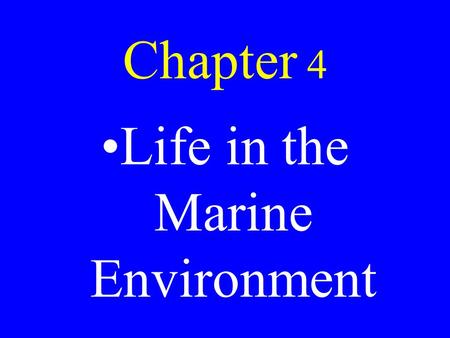 Chapter 4 Life in the Marine Environment. Energy.