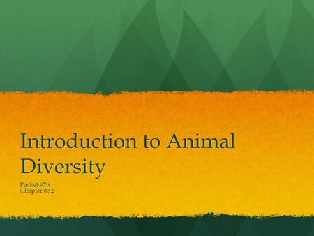 Introduction to Animal Diversity Packet #76 Chapter #32.