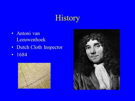 History Antoni van Leeuwenhoek Dutch Cloth Inspector 1684.