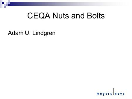 CEQA Nuts and Bolts Adam U. Lindgren. The California Environmental Quality Act (CEQA) was passed in 1970 with numerous expressed legislative intents and.