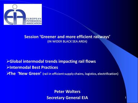 1  Global intermodal trends impacting rail flows  Intermodal Best Practices  The ‘New Green’ (rail in efficient supply chains, logistics, electrification)