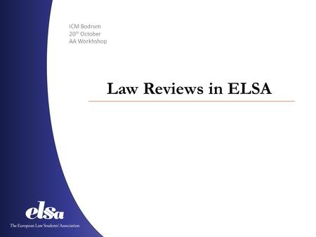 ICM Bodrum 20 th October AA Workhshop Law Reviews in ELSA.