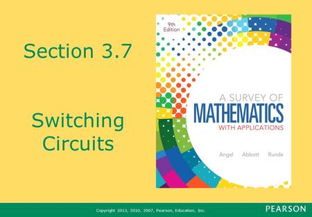 Copyright 2013, 2010, 2007, Pearson, Education, Inc. Section 3.7 Switching Circuits.