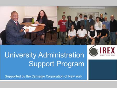 University Administration Support Program Supported by the Carnegie Corporation of New York.