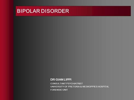 BIPOLAR DISORDER DR GIAN LIPPI CONSULTANT PSYCHIATRIST