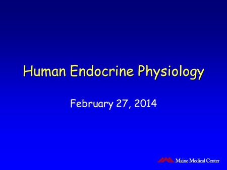 Human Endocrine Physiology February 27, 2014.