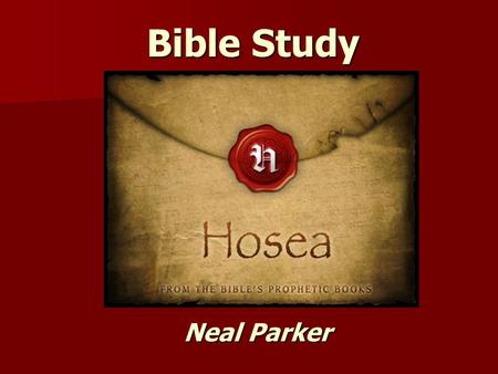 Bible Study Neal Parker.