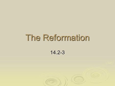 The Reformation 14.2-3. The Setup…  Babylonian Captivity & Great Schism (1377)  The Renaissance—rebirth of…  Humanism—emphasis on classical learning.