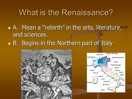 What is the Renaissance? A. Mean a “rebirth” in the arts, literature, and sciences. A. Mean a “rebirth” in the arts, literature, and sciences. B. Begins.